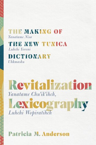 Revitalization Lexicography The Making Of The New Tunica Dictionary Patricia Anderson