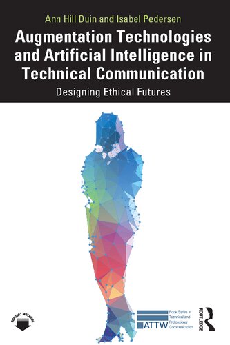 Augmentation Technologies And Artificial Intelligence In Technical Communication Designing Ethical Futures Ann Hill Duin