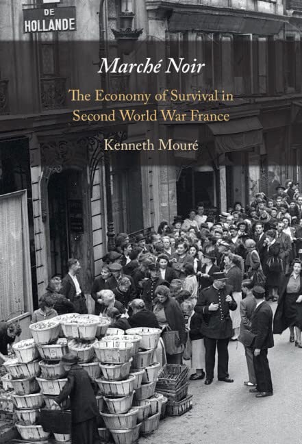 March Noir The Economy Of Survival In Second World War France Kenneth Mour