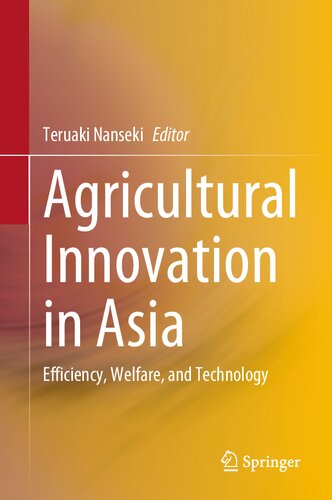 Agricultural Innovation In Asia Efficiency Welfare And Technology Teruaki Nanseki