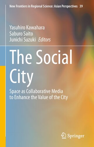 The Social City Space As Collaborative Media To Enhance The Value Of The City Yasuhiro Kawahara