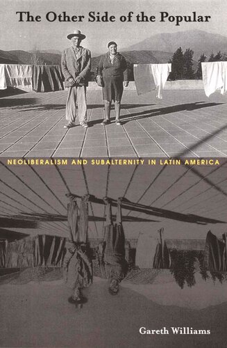 The Other Side Of The Popular Neoliberalism And Subalternity In Latin America Gareth Williams