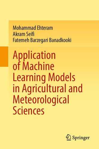 Application Of Machine Learning Models In Agricultural And Meteorological Sciences Mohammad Ehteram