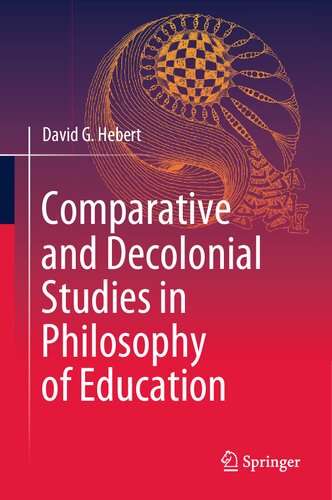 Comparative And Decolonial Studies In Philosophy Of Education David G Hebert