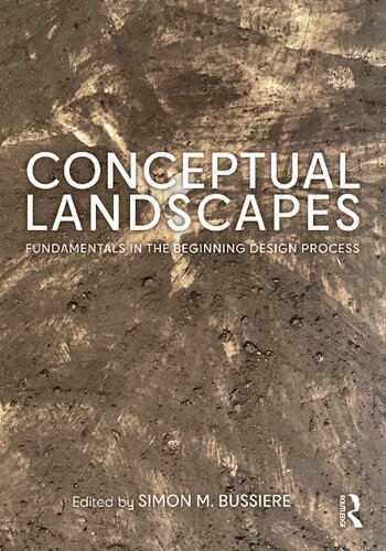 Conceptual Landscapes Fundamentals In The Beginning Design Process 1st Edition Simon M Bussiere