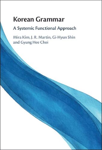 Korean Grammar A Systemic Functional Approach Mira Kim J R Martin