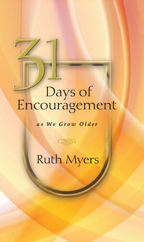 31 Days Of Encouragement As We Grow Older Ruth Myers