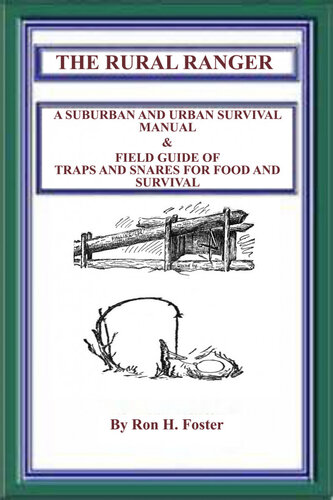 The Rural Ranger Suburban Urban Survival Manual Field Guide Traps Snares For Food Ron H Foster