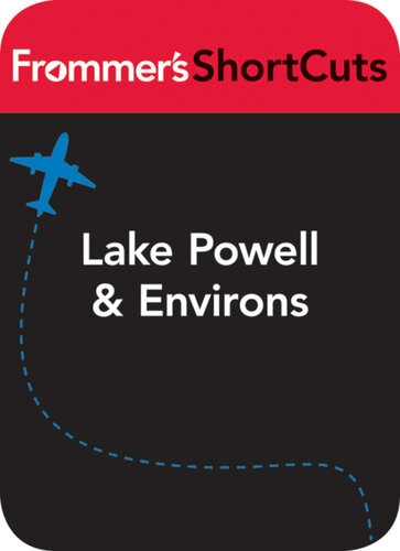 Lake Powell And Environs Utah Frommers Shortcuts