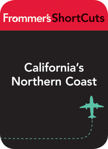 Californias Northern Coast Frommers Shortcuts
