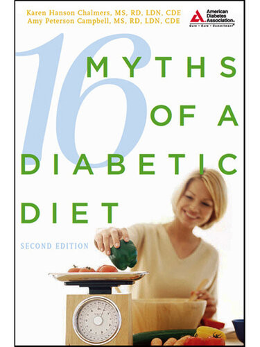 16 Myths Of A Diabetic Diet Karen Hanson Chalmers Amy Peterson Campbell