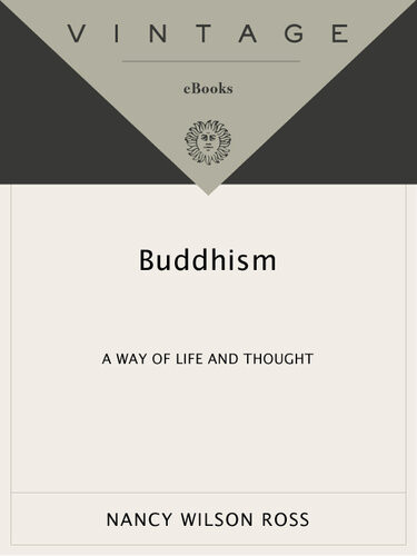 Buddhism A Way Of Life And Thought Nancy Wilson Ross