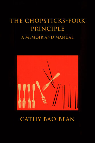 The Chopsticksfork Principle A Memoir And Manual Cathy Bao Bean