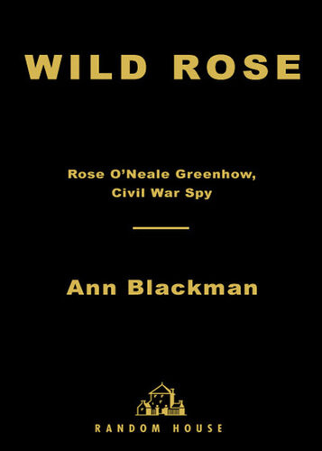 Wild Rose Civil War Spy A True Story Ann Blackman