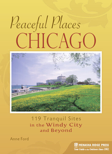 Peaceful Places Chicago 119 Tranquil Sites In The Windy City And Beyond Anne Ford