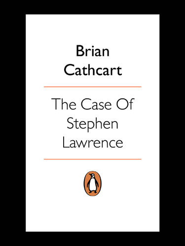 The Case Of Stephen Lawrence Brian Cathcart