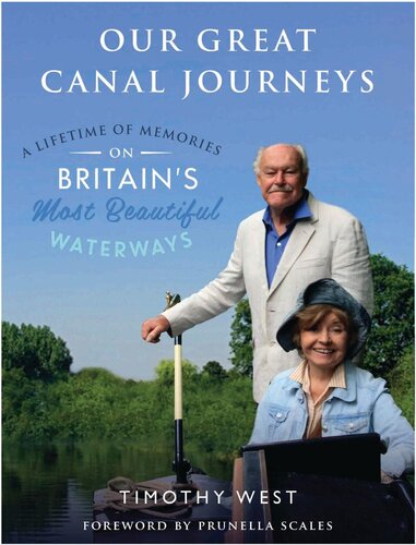 Our Great Canal Journeys A Lifetime Of Memories On Britains Most Beautiful Waterways Timothy West