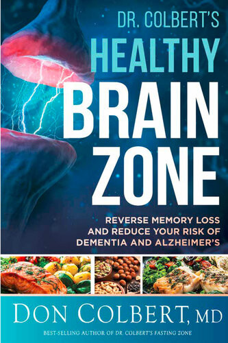 Dr Colberts Healthy Brain Zone Reverse Memory Loss And Reduce Your Risk Of Dementia And Alzheimers Don Colbert