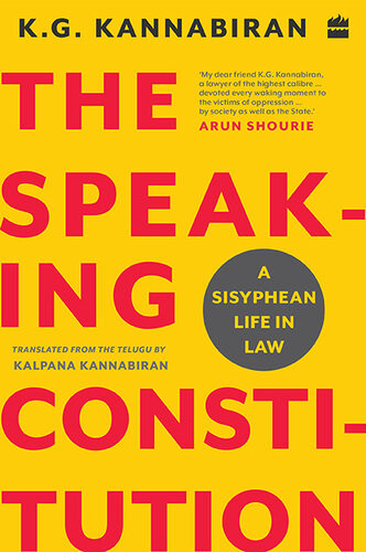 The Speaking Constitution A Sisyphean Life In Law Kg Kannabiran