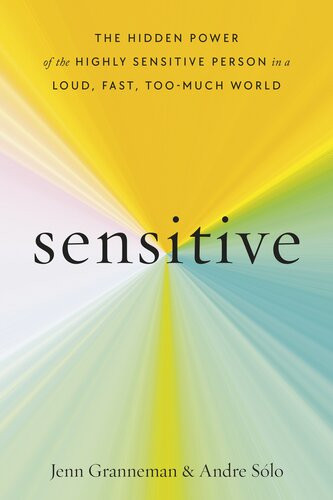 Sensitive The Hidden Power Of The Highly Sensitive Person In A Loud Fast Toomuch World Jenn Granneman Andre Slo
