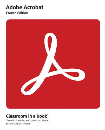 Adobe Acrobat Classroom In A Book 4th Edition 4th Edition Lisa Fridsma Brie Gyncild