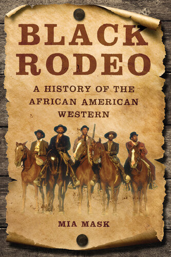 Black Rodeo A History Of The African American Western Mia Mask