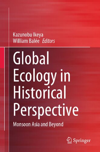 Global Ecology In Historical Perspective Monsoon Asia And Beyond Kazunobu Ikeya