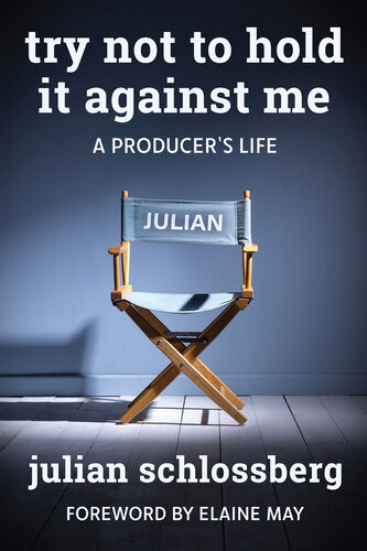 Try Not To Hold It Against Me Julian Schlossberg Elaine May