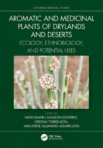 Aromatic And Medicinal Plants Of Drylands And Deserts Ecology Ethnobiology And Potential Uses David Ramiro Aguillngutirrez