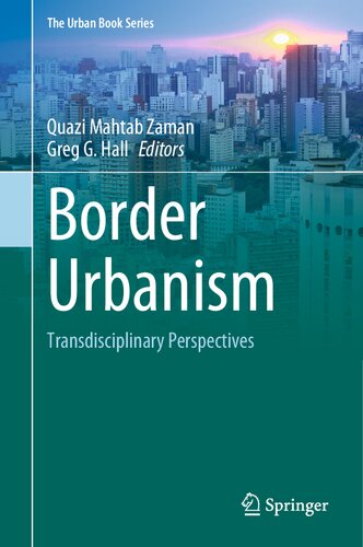 Border Urbanism Transdisciplinary Perspectives Quazi Mahtab Zaman