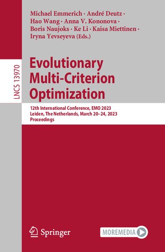 Evolutionary Multicriterion Optimization 12th International Conference Emo 2023 Leiden The Netherlands March 2024 2023 Proceedings Michael Emmerich