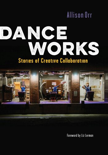 Dance Works Stories Of Creative Collaboration Allison Orr