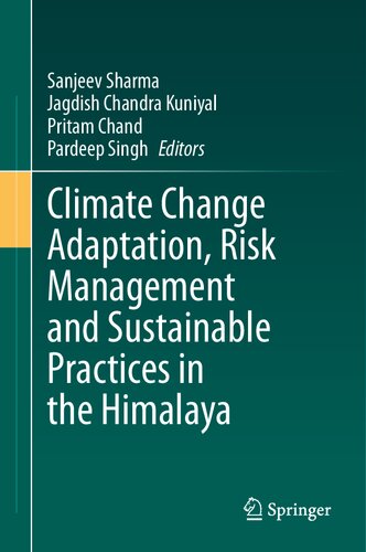 Climate Change Adaptation Risk Management And Sustainable Practices In The Himalaya Sanjeev Sharma