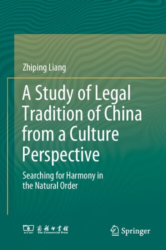 A Study Of Legal Tradition Of China From A Culture Perspective Searching For Harmony In The Natural Order Zhiping Liang