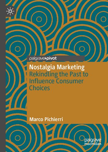 Nostalgia Marketing Rekindling The Past To Influence Consumer Choices Marco Pichierri