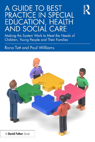 A Guide To Best Practice In Special Education Health And Social Care Making The System Work To Meet The Needs Of Children Young People And Their Families Rona Tutt