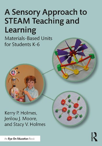 A Sensory Approach To Steam Teaching And Learning Materialsbased Units For Students K6 Kerry P Holmes