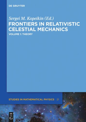 Frontiers In Relativistic Celestial Mechanics Volume 1 Theory 1st Edition Sergei M Kopeikin Editor