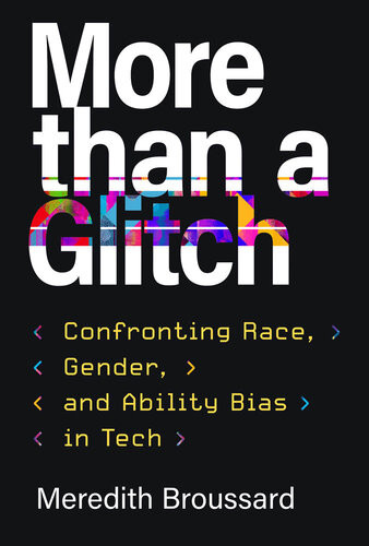 More Than A Glitch Meredith Broussard