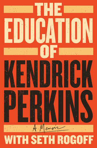 The Education Of Kendrick Perkins A Memoir Kendrick Perkins