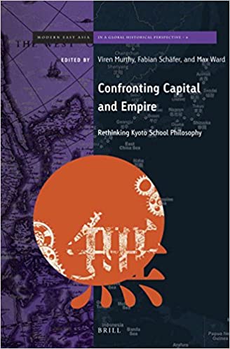 Confronting Capital And Empire Rethinking Kyoto School Philosophy Viren Murthy