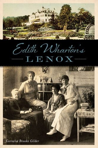 Edith Whartons Lenox Cornelia Brooke Gilder