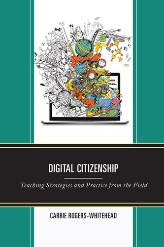 Digital Citizenship Teaching Strategies And Practice From The Field Carrie Rogerswhitehead