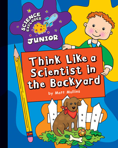Think Like A Scientist In The Backyard Matt Mullins