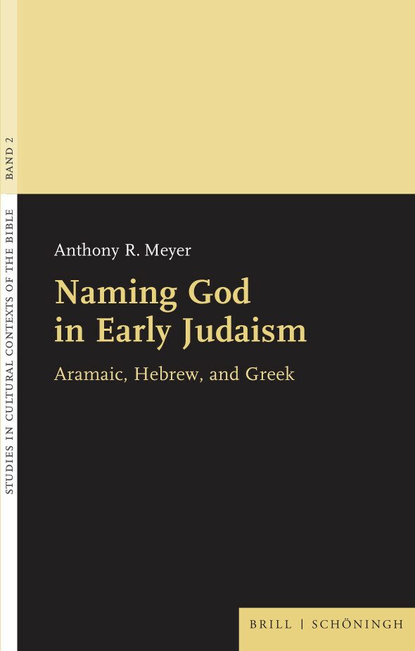 Naming God In Early Judaism Aramaic Hebrew And Greek Anthony R Meyer