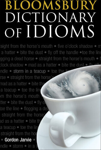 Bloomsbury Dictionary Of Idioms Gordon Jarvie