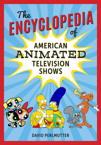 The Encyclopedia Of American Animated Television Shows David Perlmutter