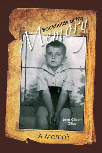 Backfields Of My Memory Loyd Gilbert Gilley