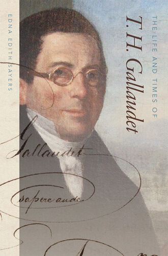 The Life And Times Of T H Gallaudet Edna Edith Sayers
