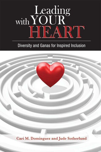 Leading With Your Heart Diversity And Ganas For Inspired Inclusion Cari M Dominguez Judith Sotherlund